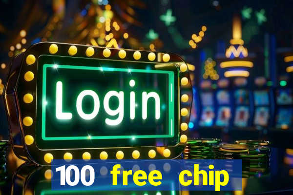 100 free chip online casino