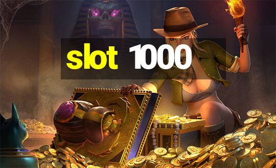 slot 1000