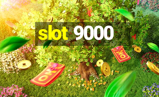 slot 9000