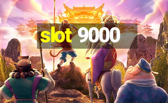 slot 9000