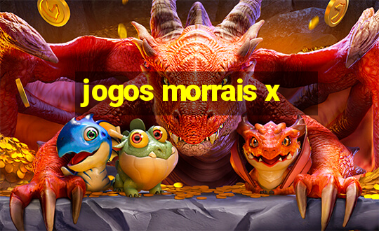 jogos morrais x