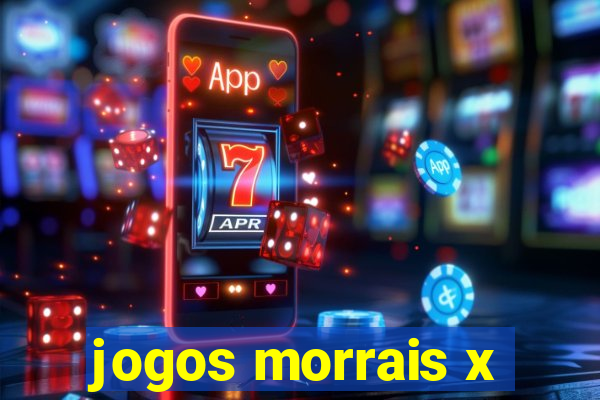 jogos morrais x