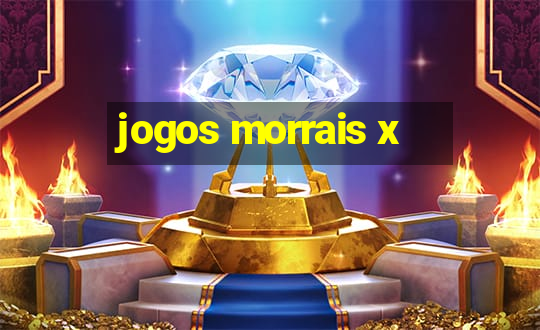 jogos morrais x