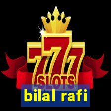 bilal rafi