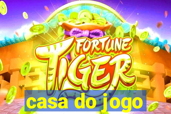 casa do jogo