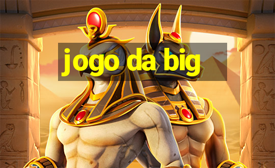 jogo da big