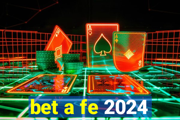 bet a fe 2024