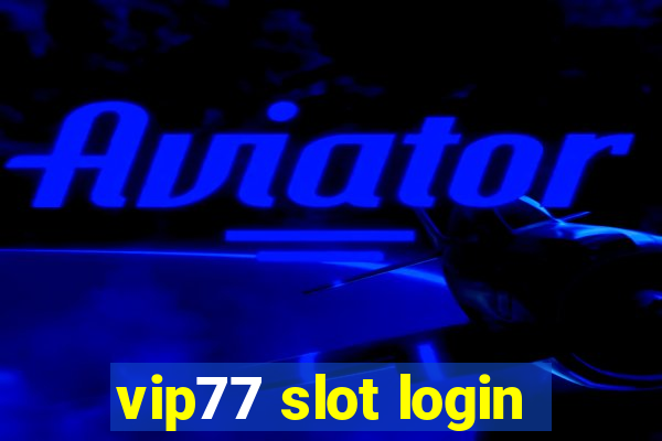 vip77 slot login