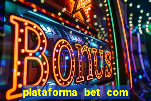 plataforma bet com bonus de cadastro sem deposito