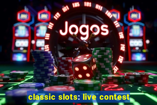 classic slots: live contest