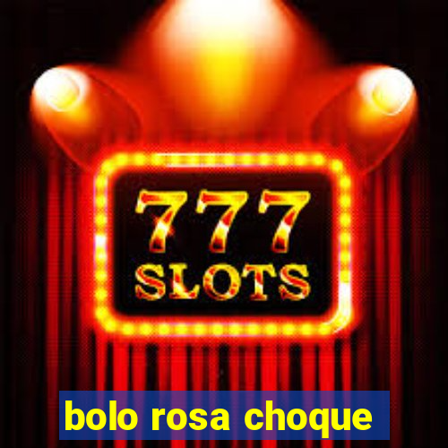 bolo rosa choque