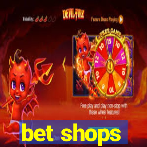 bet shops