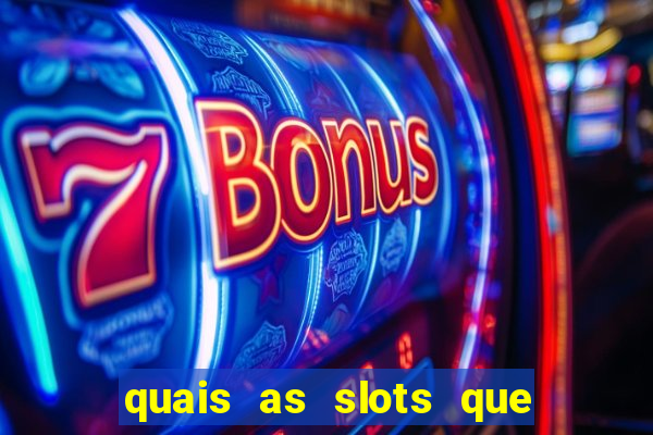 quais as slots que dao mais dinheiro