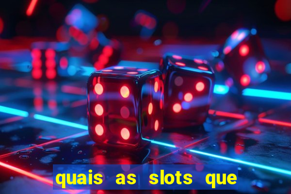 quais as slots que dao mais dinheiro