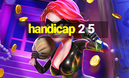 handicap 2 5