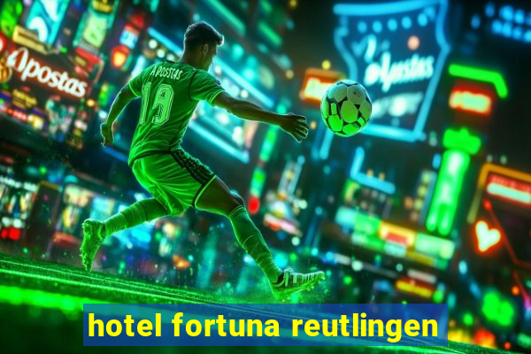 hotel fortuna reutlingen