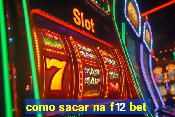 como sacar na f12 bet