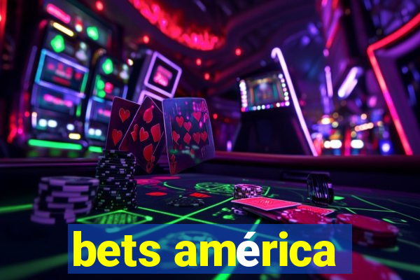 bets américa