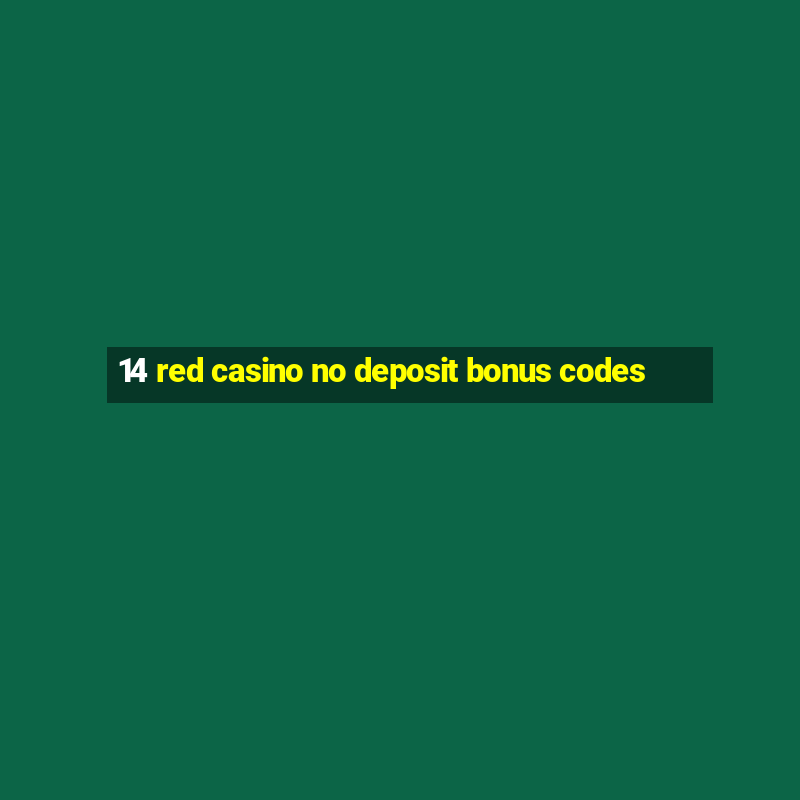 14 red casino no deposit bonus codes