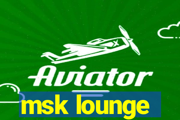 msk lounge