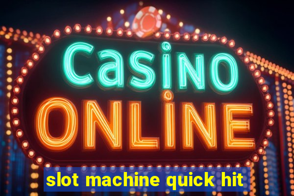 slot machine quick hit