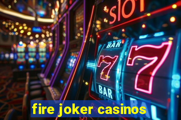 fire joker casinos