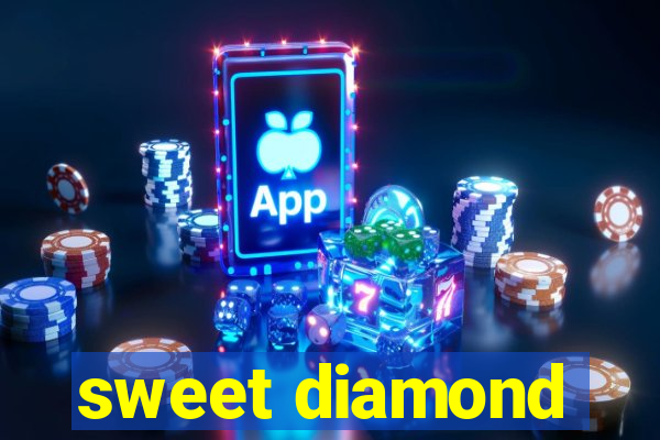 sweet diamond