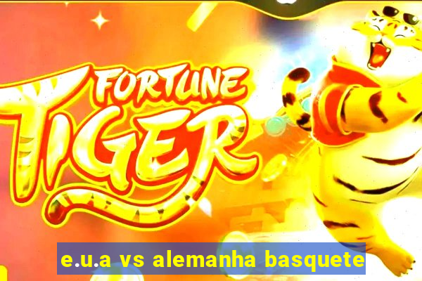 e.u.a vs alemanha basquete