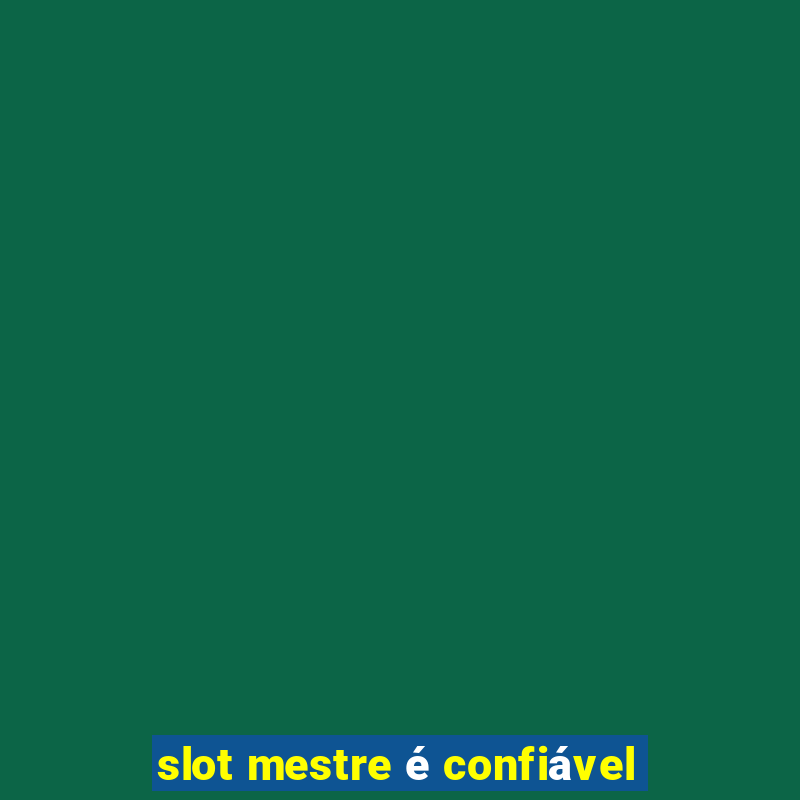 slot mestre é confiável