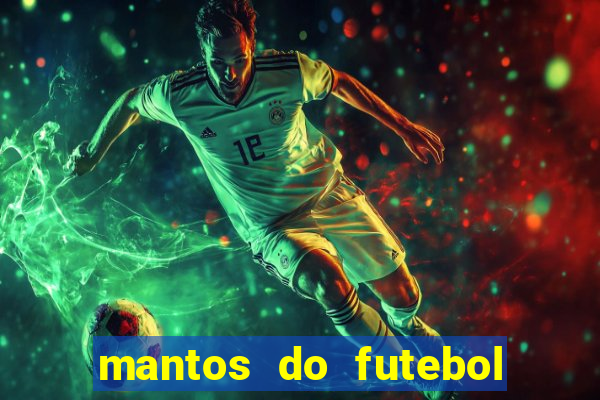 mantos do futebol jogos de hoje