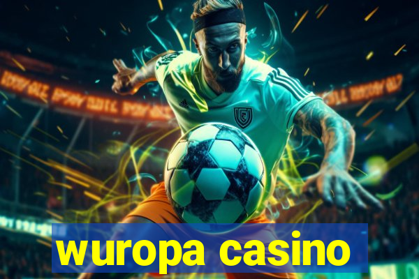 wuropa casino