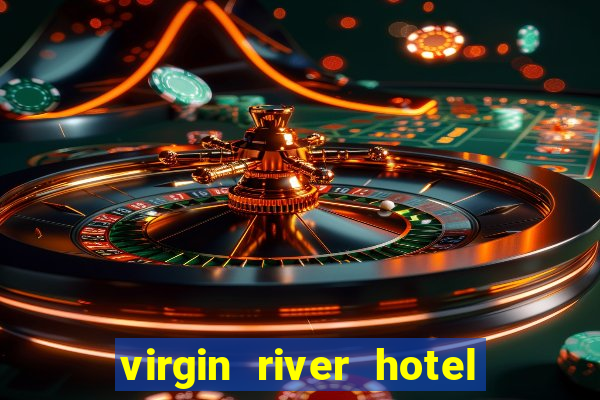 virgin river hotel and casino mesquite nv