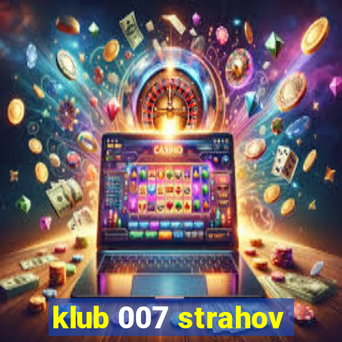 klub 007 strahov