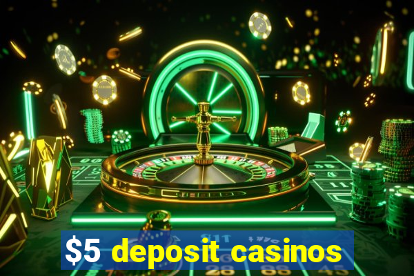 $5 deposit casinos