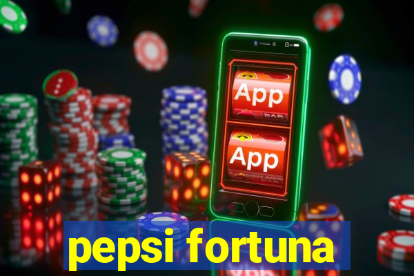 pepsi fortuna