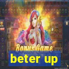 beter up