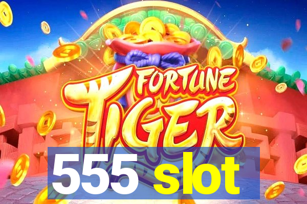 555 slot