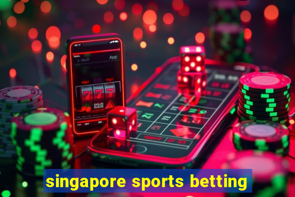 singapore sports betting