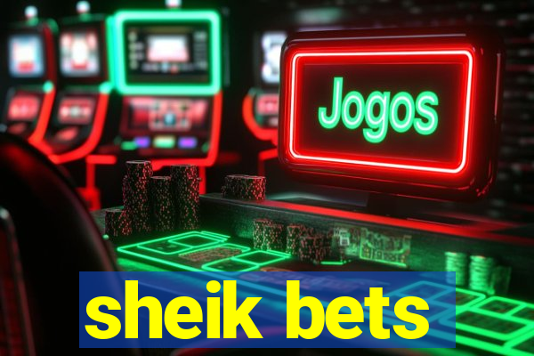 sheik bets