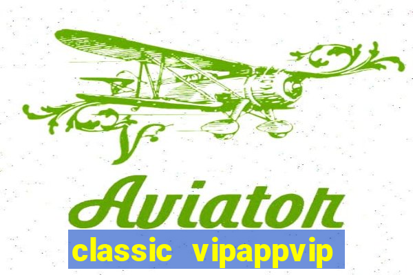 classic vipappvip slots 2022