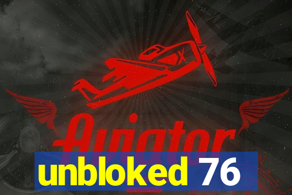 unbloked 76