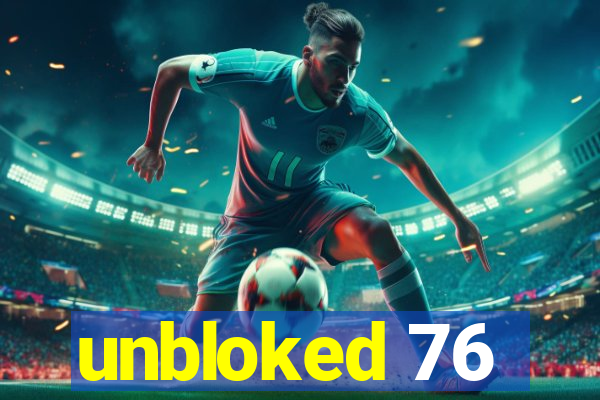 unbloked 76