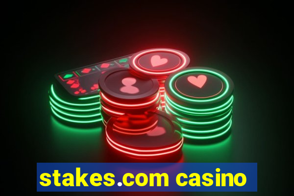 stakes.com casino