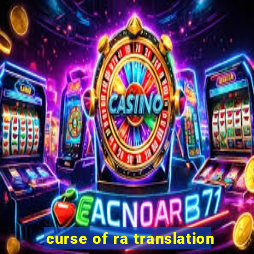 curse of ra translation