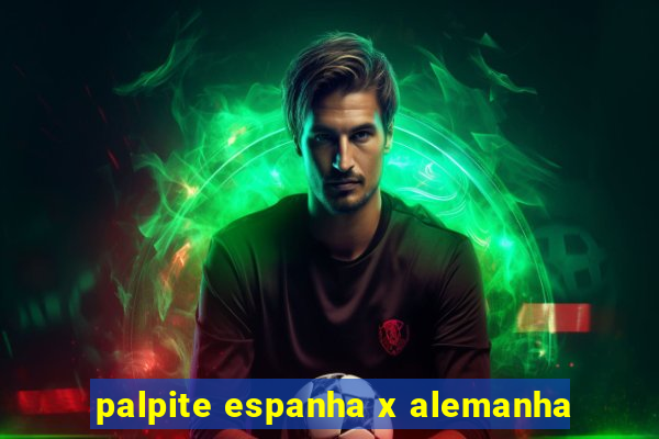 palpite espanha x alemanha