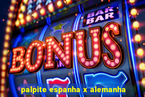 palpite espanha x alemanha