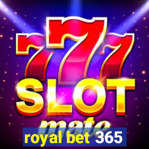 royal bet 365