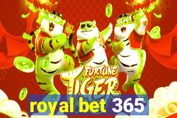 royal bet 365