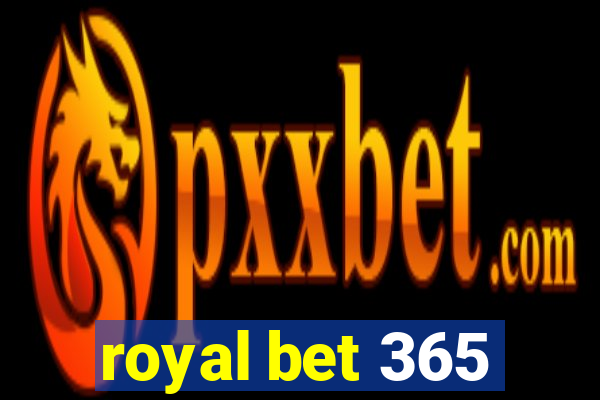 royal bet 365