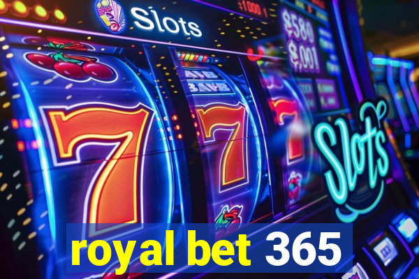 royal bet 365